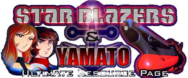 Star Blazers and Yamato Ultimate Resource Page!